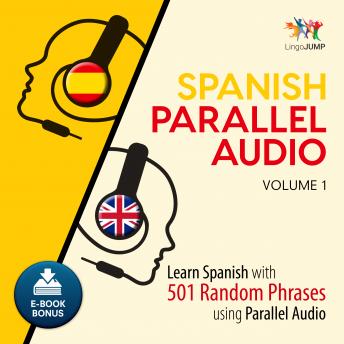 Download Spanish Parallel Audio - Learn Spanish with 501 Random Phrases using Parallel Audio - Volume 1 by Lingo Jump