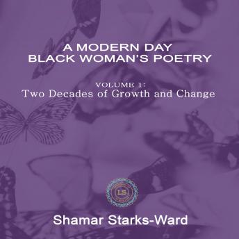 A Modern Day Black Woman's Poetry Volume 1: Two Decades of Growth and Change