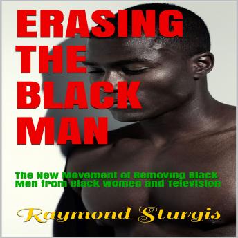 Erasing The Black Man: The New Movement of Removing Black Men from Black Women and Television