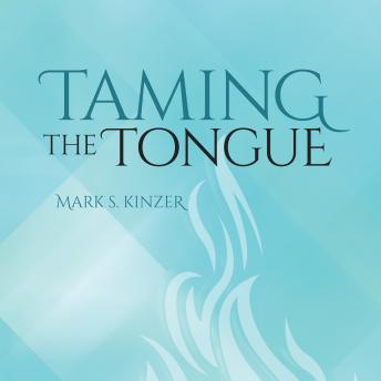 Download Taming the Tongue by Mark Kinzer