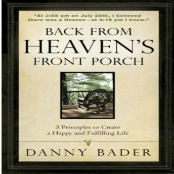 Back From Heaven's Front Porch, 5 Principles for Creating a Happy & Fulfilling Life
