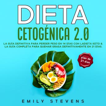 [Spanish] - Dieta Cetogénica 2.0: La guía definitiva para perder peso en 14 días con la dieta keto & La guía completa para quemar grasa definitivamente en 21 días
