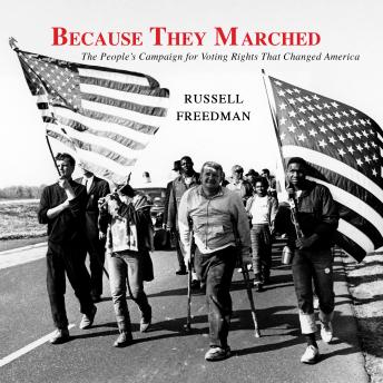 Because They Marched: The People's Campaign for Voting Rights that Changed America