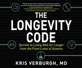 Longevity Code: Secrets to Living Well for Longer from the Front Lines of Science, MD Kris Verburgh