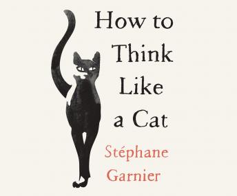 How to Think Like a Cat, Stephane Garnier