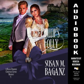 Lord Phillip's Folly, Audio book by Susan M. Baganz