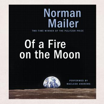 Of a Fire on the Moon, Audio book by Norman Mailer