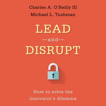 Lead and Disrupt: How to Solve the Innovator's Dilemma sample.