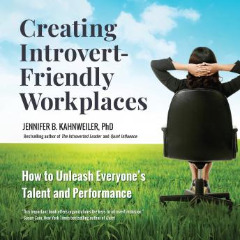 Creating Introvert-Friendly Workplaces: How to Unleash Everyone’s Talent and Performance