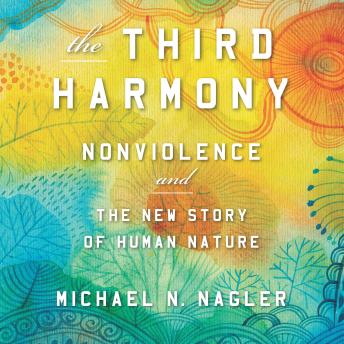 The Third Harmony: Nonviolence and the New Story of Human Nature