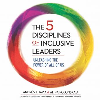 The 5 Disciplines of Inclusive Leaders: Unleashing the Power of All of Us