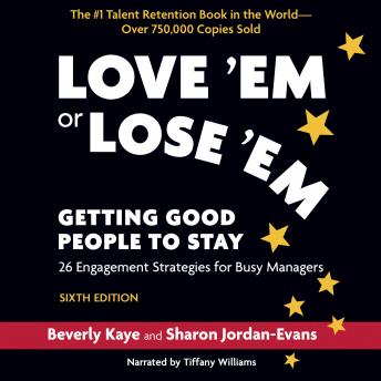 Love ‘Em or Lose ‘Em, Sixth Edition : Getting Good People to Stay