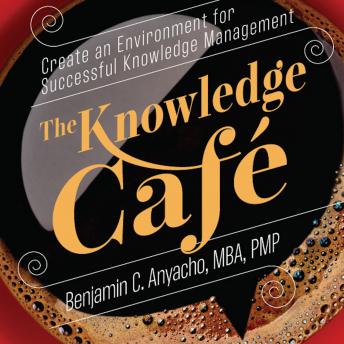 Knowledge Café: Create an Environment for Successful Knowledge Management sample.