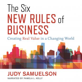 The Six New Rules of Business: Creating Real Value in a Changing World
 
