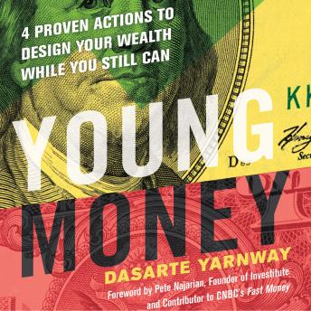 Download Young Money: 4 Proven Actions to Design Your Wealth While You Still Can by Dasarte Yarnway