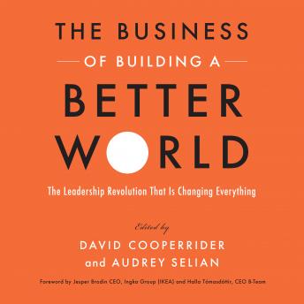 The Business of Building a Better World: The Leadership Revolution That Is Changing Everything