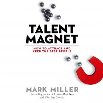 Talent Magnet: How to Attract and Keep the Best People sample.