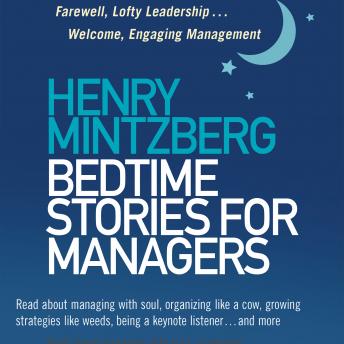 Bedtime Stories for Managers: Farewell to Lofty Leadership. . . Welcome Engaging Management sample.
