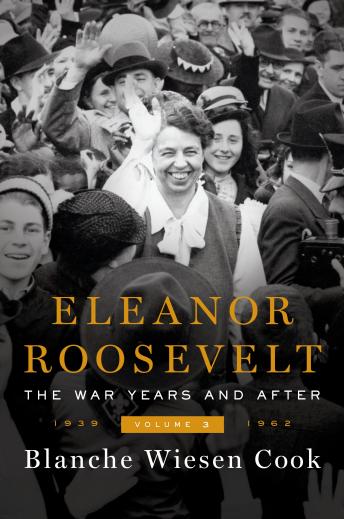 Eleanor Roosevelt, Volume 3: The War Years and After, 1939-1962
