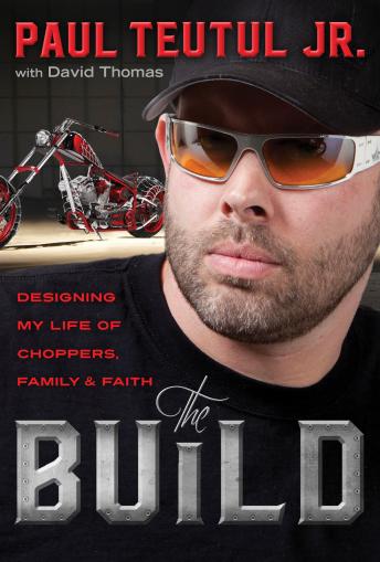 Build: Designing My Life of Choppers, Family, and Faith, Audio book by Paul Teutul