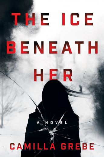 Ice Beneath Her: A Novel, Audio book by Camilla Grebe