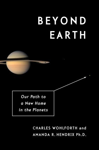 Download Beyond Earth: Our Path to a New Home in the Planets by Charles Wohlforth, Amanda R. Hendrix