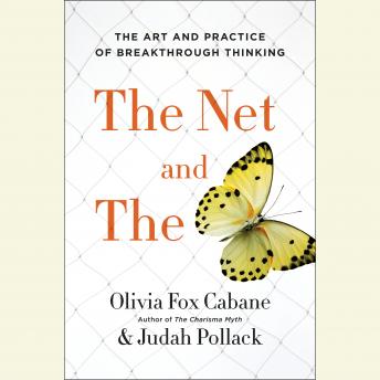 Net and the Butterfly: The Art and Practice of Breakthrough Thinking, Audio book by Olivia Fox Cabane, Judah Pollack