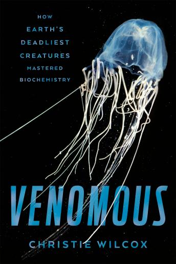 Download Venomous: How Earth's Deadliest Creatures Mastered Biochemistry by Christie Wilcox