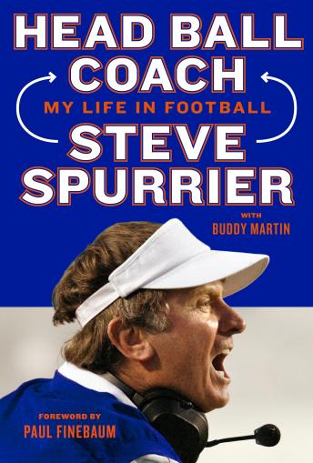 Head Ball Coach: My Life in Football, Doing It Differently--and Winning, Audio book by Steve Spurrier, Buddy Martin