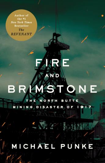 Download Fire and Brimstone: The North Butte Mining Disaster of 1917 by Michael Punke