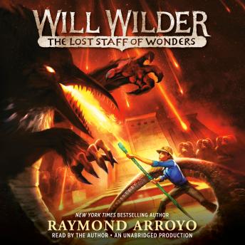 Download Will Wilder #2: The Lost Staff of Wonders by Raymond Arroyo