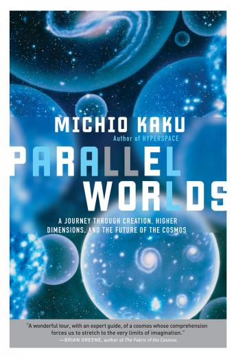 Listen Parallel Worlds: A Journey Through Creation, Higher Dimensions, and the Future of the Cosmos