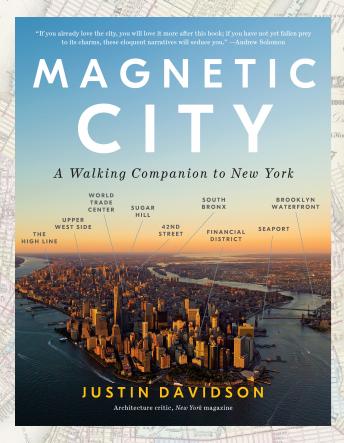 Download Magnetic City: A Walking Companion to New York by Justin Davidson
