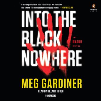 Into the Black Nowhere: An UNSUB Novel, Meg Gardiner