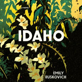 Idaho: A Novel, Emily Ruskovich