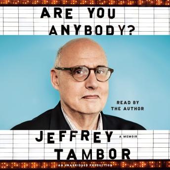 Are You Anybody?: A Memoir, Audio book by Jeffrey Tambor