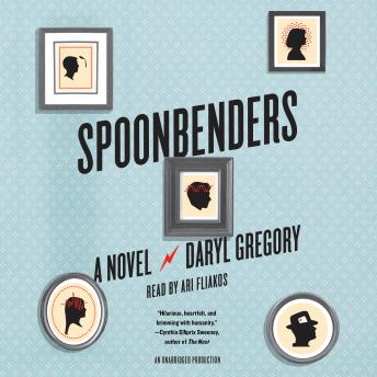 Spoonbenders: A Novel, Daryl Gregory