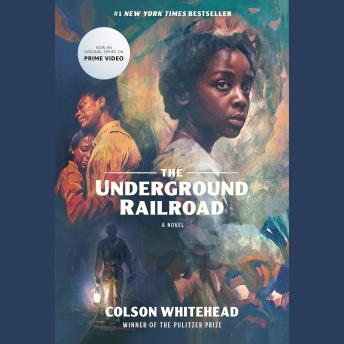 Underground Railroad (Television Tie-in): A Novel, Colson Whitehead
