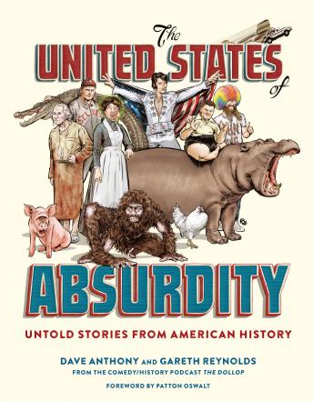 Download United States of Absurdity: Untold Stories from American History by Gareth Reynolds, Dave Anthony