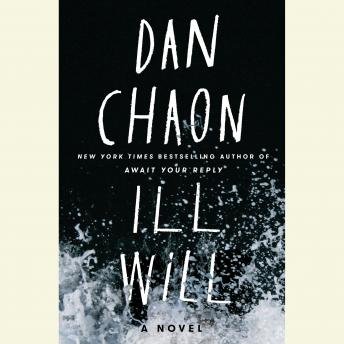 Ill Will: A Novel, Dan Chaon