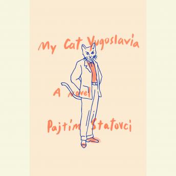 My Cat Yugoslavia: A Novel