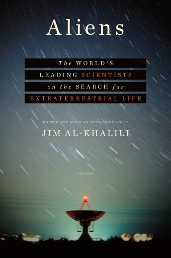 Aliens: The World's Leading Scientists on the Search for Extraterrestrial Life