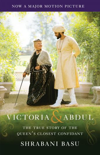 Victoria & Abdul (Movie Tie-in): The True Story of the Queen's Closest Confidant, Shrabani Basu