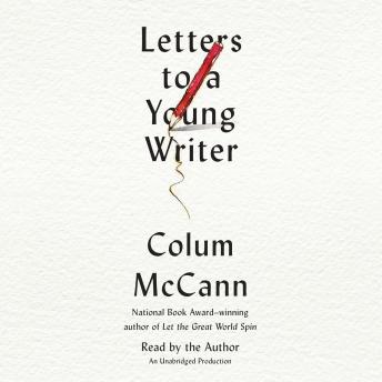 Letters to a Young Writer: Some Practical and Philosophical Advice
