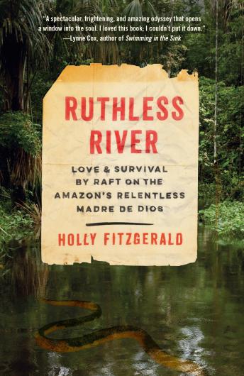 Download Ruthless River: Love and Survival by Raft on the Amazon's Relentless Madre de Dios by Holly Fitzgerald