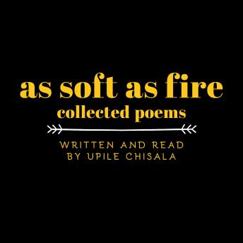As Soft as Fire: Collected Poems