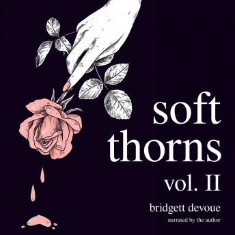 Soft Thorns Vol. II