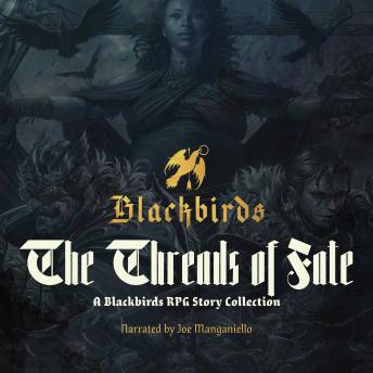 Download Threads of Fate: A Blackbirds RPG Story Collection by Christian Fox, Graham Mcneill, Joseph Limbaugh, Ryan Verniere, Jared Rosen
