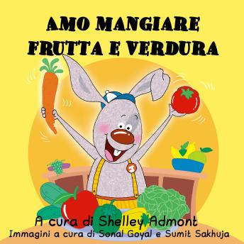 [Italian] - Amo mangiare frutta e verdura (Italian Only): I Love to Eat Fruits and Vegetables (Italian Only)