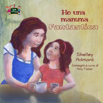 [Italian] - Ho una mamma fantastica (Italian Only): My Mom is Awesome (Italian Only)